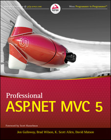 Professional ASP.NET MVC 5 by Jon Galloway, Brad Wilson, K. Scott Allen, David Matson, 9781118794753