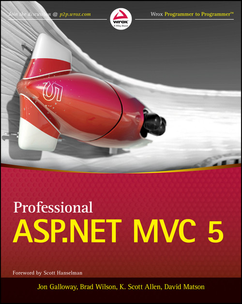 Professional ASP.NET MVC 5 by Jon Galloway, Brad Wilson, K. Scott Allen, David Matson, 9781118794753