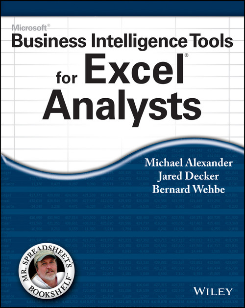 Microsoft Business Intelligence Tools for Excel Analysts by Michael Alexander, Jared Decker, Bernard Wehbe, 9781118821527