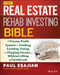 The Real Estate Rehab Investing Bible (A Proven-Profit System for Finding, Funding, Fixing, and Flipping Houses...Without Lifting a Paintbrush) by Paul Esajian, 9781118835388