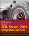 Professional Microsoft SQL Server 2014 Integration Services by Brian Knight, Devin Knight, Jessica M. Moss, Mike Davis, Chris Rock, 9781118850879