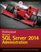 Professional Microsoft SQL Server 2014 Administration by Adam Jorgensen, Bradley Ball, Steven Wort, Ross LoForte, Brian Knight, 9781118859131