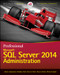Professional Microsoft SQL Server 2014 Administration by Adam Jorgensen, Bradley Ball, Steven Wort, Ross LoForte, Brian Knight, 9781118859131