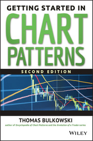Getting Started in Chart Patterns by Thomas N. Bulkowski, 9781118859209