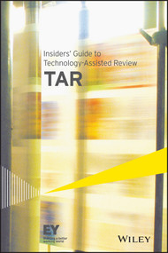 Insiders' Guide to Technology-Assisted Review (TAR) by Ernst & Young LLP, 9781118894262