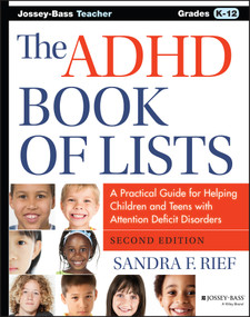 The ADHD Book of Lists (A Practical Guide for Helping Children and Teens with Attention Deficit Disorders) by Sandra F. Rief, 9781118937754