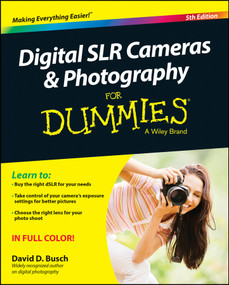 Digital SLR Cameras & Photography For Dummies by David D. Busch, 9781118951293