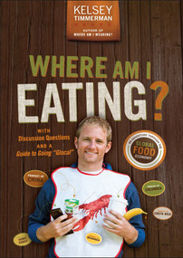 Where Am I Eating? (An Adventure Through the Global Food Economy with Discussion Questions and a Guide to Going "Glocal") by Kelsey Timmerman, 9781118966525