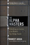 The Alpha Masters (Unlocking the Genius of the World's Top Hedge Funds) by Maneet Ahuja, Myron Scholes, Mohamed El-Erian, 9781118971178