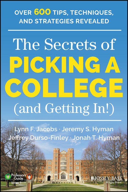 The Secrets of Picking a College (and Getting In!) by Lynn F. Jacobs, Jeremy S. Hyman, Jeffrey Durso-Finley, Jonah T. Hyman, 9781118974636