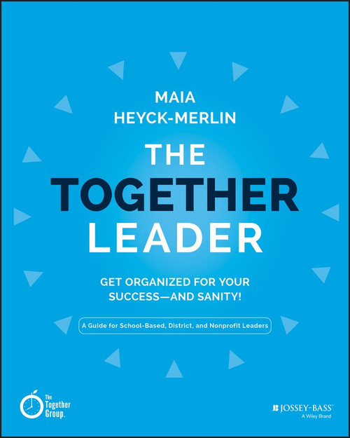 The Together Leader (Get Organized for Your Success - and Sanity!) by Maia Heyck-Merlin, 9781118987520