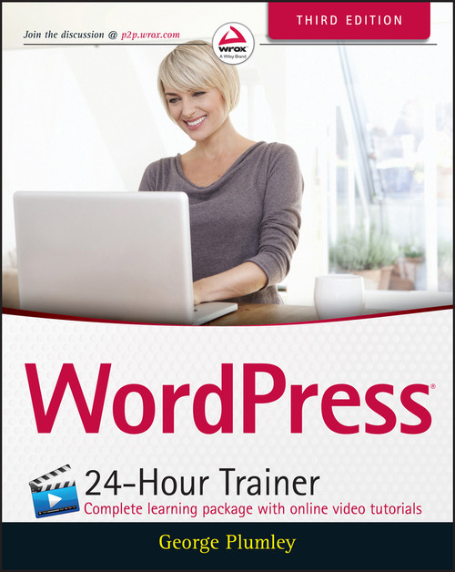 WordPress 24-Hour Trainer by George Plumley, 9781118995600