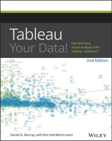Tableau Your Data! (Fast and Easy Visual Analysis with Tableau Software) by Daniel G. Murray, 9781119001195