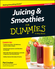Juicing & Smoothies For Dummies by Pat Crocker, 9781119057222