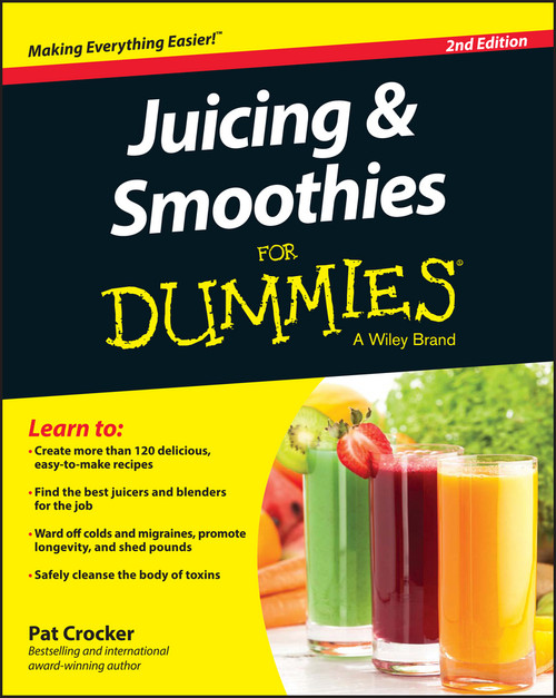 Juicing & Smoothies For Dummies by Pat Crocker, 9781119057222