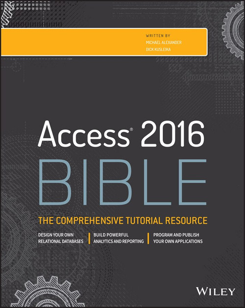 Access 2016 Bible by Michael Alexander, Richard Kusleika, 9781119086543