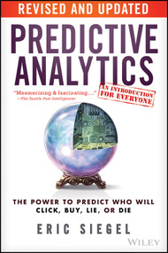 Predictive Analytics (The Power to Predict Who Will Click, Buy, Lie, or Die) by Eric Siegel, 9781119145677