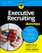 Executive Recruiting For Dummies by David E. Perry, Mark J. Haluska, 9781119159087