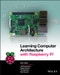 Learning Computer Architecture with Raspberry Pi by Eben Upton, Jeff Duntemann, Ralph Roberts, Tim Mamtora, Ben Everard, 9781119183938