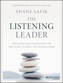 The Listening Leader (Creating the Conditions for Equitable School Transformation) by Shane Safir, Michael Fullan, 9781119186342