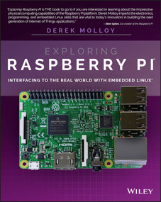 Exploring Raspberry Pi (Interfacing to the Real World with Embedded Linux) by Derek Molloy, 9781119188681