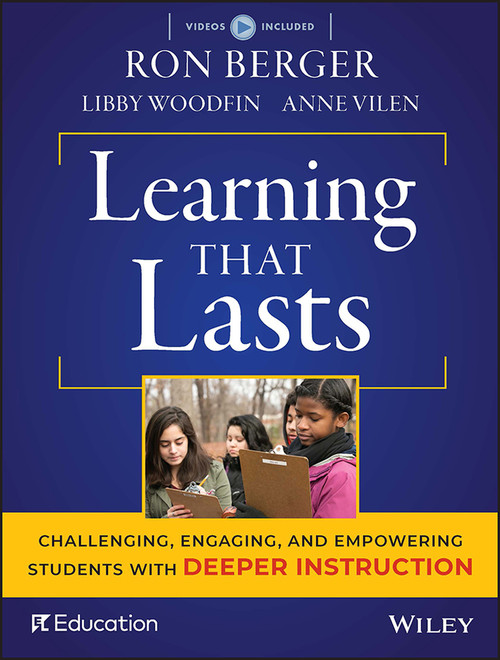 Learning That Lasts (Challenging, Engaging, and Empowering Students with Deeper Instruction) by Ron Berger, Libby Woodfin, Anne Vilen, Jal Mehta, 9781119253457