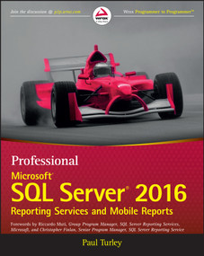 Professional Microsoft SQL Server 2016 Reporting Services and Mobile Reports by Paul Turley, Riccardo Muti, Christopher Finlan, 9781119258353