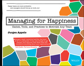 Managing for Happiness (Games, Tools, and Practices to Motivate Any Team) by Jurgen Appelo, 9781119268680