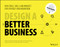 Design a Better Business (New Tools, Skills, and Mindset for Strategy and Innovation) by Patrick van der Pijl, Justin Lokitz, Lisa Kay Solomon, Erik van der Pluijm, Maarten van Lieshout, 9781119272113