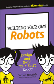 Building Your Own Robots (Design and Build Your First Robot!) by Gordon McComb, 9781119302438