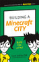 Building a Minecraft City (Build Like a Pro!) by Sarah Guthals, 9781119316411