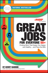 Great Jobs for Everyone 50 +, Updated Edition (Finding Work That Keeps You Happy and Healthy...and Pays the Bills) by Kerry E. Hannon, 9781119363323