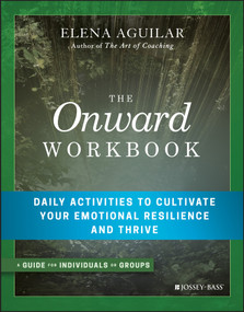 The Onward Workbook (Daily Activities to Cultivate Your Emotional Resilience and Thrive) by Elena Aguilar, 9781119367383