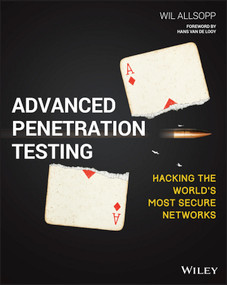 Advanced Penetration Testing (Hacking the World's Most Secure Networks) by Wil Allsopp, 9781119367680