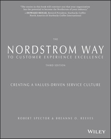 The Nordstrom Way to Customer Experience Excellence (Creating a Values-Driven Service Culture) by Robert Spector, breAnne O. Reeves, 9781119375357