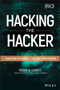 Hacking the Hacker (Learn From the Experts Who Take Down Hackers) by Roger A. Grimes, 9781119396215
