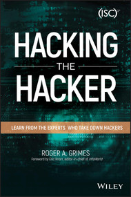 Hacking the Hacker (Learn From the Experts Who Take Down Hackers) by Roger A. Grimes, 9781119396215