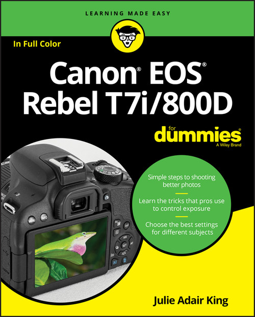 Canon EOS Rebel T7i/800D For Dummies by Julie Adair King, 9781119399773