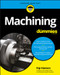 Machining For Dummies by Kip Hanson, 9781119426134