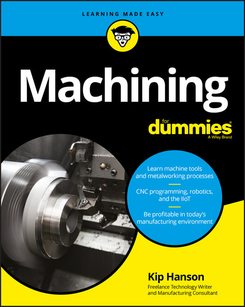 Machining For Dummies by Kip Hanson, 9781119426134