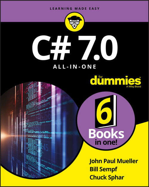 C# 7.0 All-in-One For Dummies by John Paul Mueller, Bill Sempf, Chuck Sphar, 9781119428114
