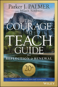 The Courage to Teach Guide for Reflection and Renewal by Parker J. Palmer, Megan Scribner, 9781119434818
