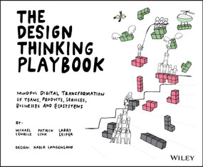 The Design Thinking Playbook (Mindful Digital Transformation of Teams, Products, Services, Businesses and Ecosystems) by Michael Lewrick, Patrick Link, Larry Leifer, Nadia Langensand, 9781119467472