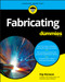 Fabricating For Dummies by Kip Hanson, 9781119474043
