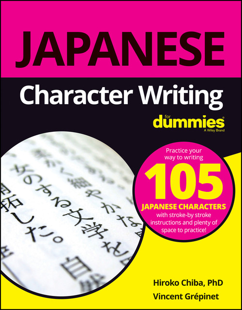 Japanese Character Writing For Dummies by Hiroko M. Chiba, Vincent Grepinet, 9781119475439
