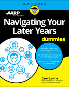 Navigating Your Later Years For Dummies by Carol Levine, 9781119481584