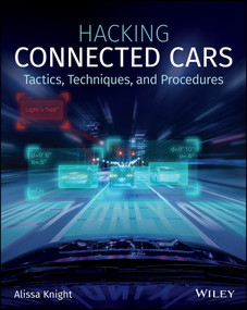 Hacking Connected Cars (Tactics, Techniques, and Procedures) by Alissa Knight, 9781119491804