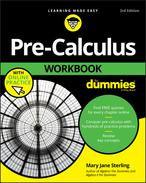 Pre-Calculus Workbook For Dummies by Mary Jane Sterling, 9781119508809