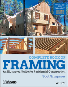 Complete Book of Framing (An Illustrated Guide for Residential Construction) by Scot Simpson, 9781119528524