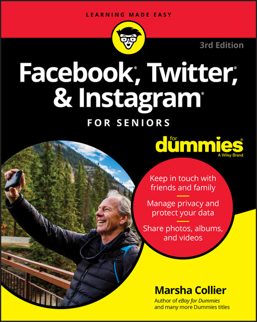 Facebook, Twitter, & Instagram For Seniors For Dummies by Marsha Collier, 9781119541417